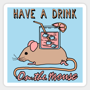 Have A Drink On The Mouse - Cute Meme Magnet